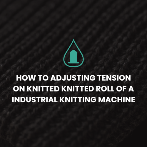 How To Adjusting Tension On Knitted Knitted Roll Of A Industrial Knitt